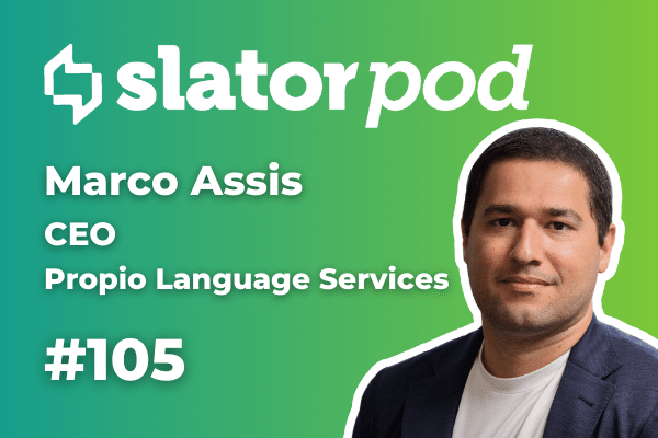 SlatorPod podcast with Marco Assis of Propio Language Services